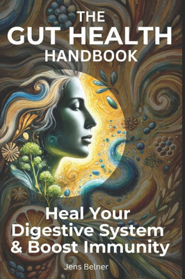 The Gut Health Handbook: Heal Your Digestive System & Boost Immunity