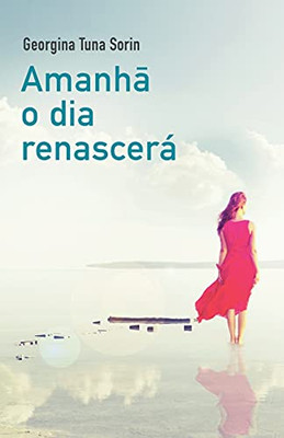 Amanha O Dia Renascerã¡ (Portuguese Edition)