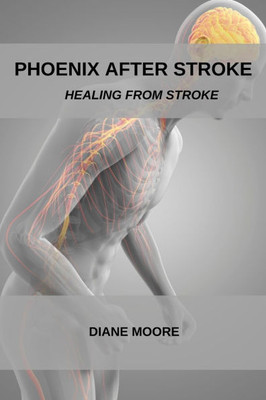 Phoenix After Stroke: Healing From Stroke