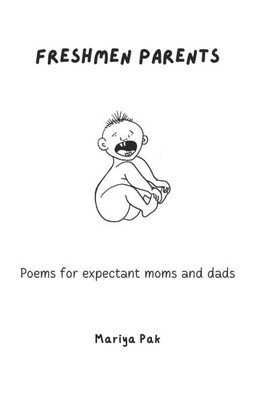 Freshmen Parents: Poems for Expectant Moms and Dads