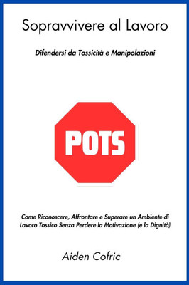 Sopravvivere al Lavoro: Difendersi da Tossicità e Manipolazioni