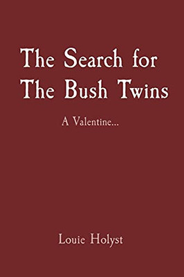 The Search For The Bush Twins: A Valentine...