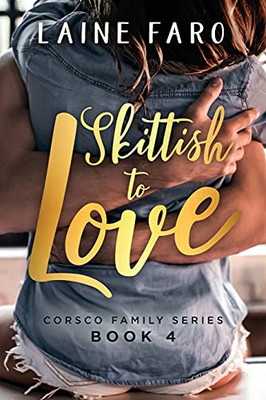 Skittish To Love: Corsco Family Series Book 4