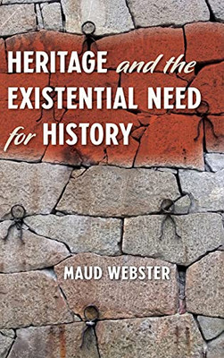 Heritage And The Existential Need For History