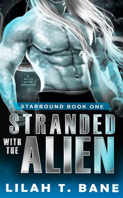 Stranded With The Alien: A Sci-Fi Alien Romance