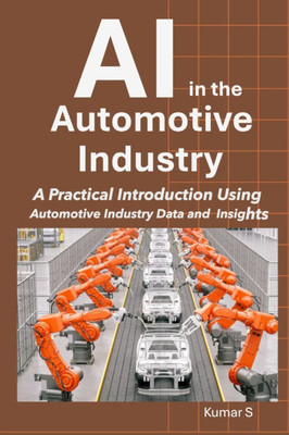 AI in the Automotive Industry: A Practical Introduction Using Automotive Industry Data and Insights