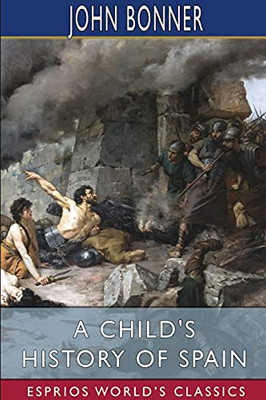 A Child'S History Of Spain (Esprios Classics)