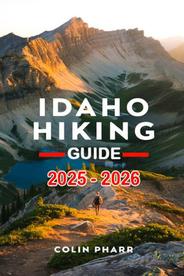 Idaho Hiking Guide 2025 - 2026