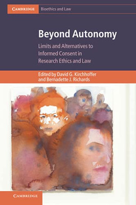 Beyond Autonomy (Cambridge Bioethics And Law)