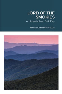 Lord Of The Smokies: An Appalachian Folk Play