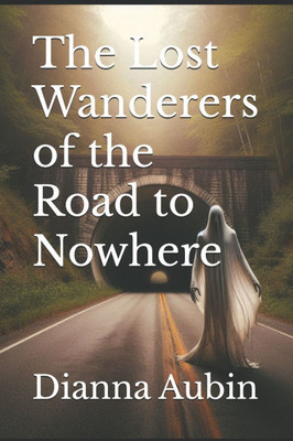 The Lost Wanderers of the Road to Nowhere - 9798315084655