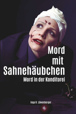 Mord mit Sahnehäubchen: Mord in der Konditorei