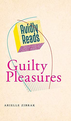 Avidly Reads Guilty Pleasures - 9781479807079