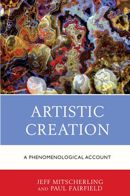Artistic Creation: A Phenomenological Account