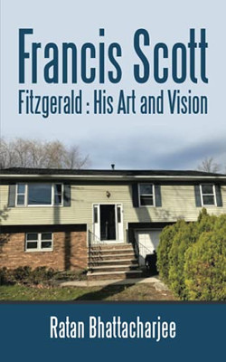 Francis Scott Fitzgerald : His Art And Vision