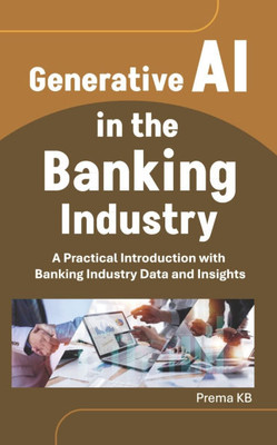 Generative AI in the Banking Industry: A Practical Introduction with Banking Industry Data and Insights