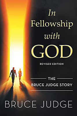 In Fellowship With God: The Bruce Judge Story