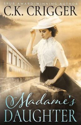 Madame'S Daughter: A Historical Western Novel