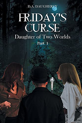Friday'S Curse Daughter Of Two Worlds: Part 1