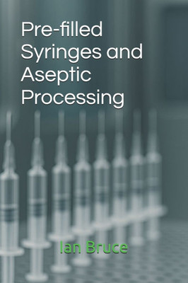 Pre-filled Syringes and Aseptic Processing