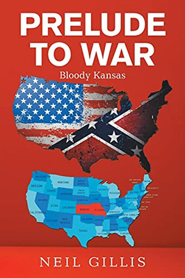 Prelude To War: Bloody Kansas - 9781664176010