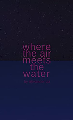 Where The Air Meets The Water - 9781667180458