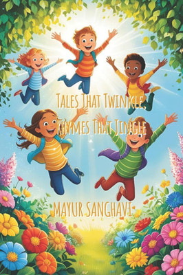 Tales That Twinkle, Rhymes That Jingle: Rhyming Tales for Fun!