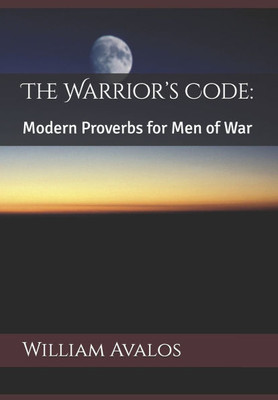The Warrior's Code: : Modern Proverbs for Men of War