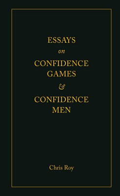 Essays On Confidence Games And Confidence Men