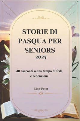 Storie Di Pasqua Per Seniors 2025: 40 racconti senza tempo di fede e redenzione