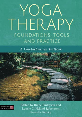 Yoga Therapy Foundations, Tools, And Practice