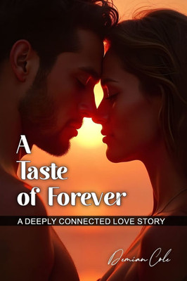 A Taste of Forever A Deeply Connected Love Story