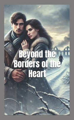 Beyond the Borders of the Heart