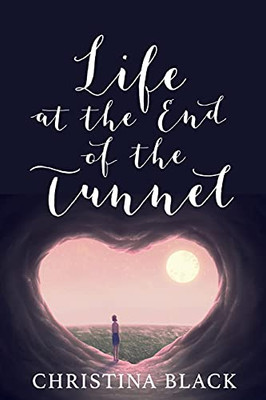 Life At The End Of The Tunnel - 9781913568924