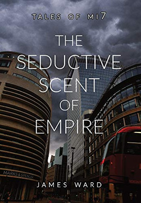 The Seductive Scent Of Empire - 9781913851378