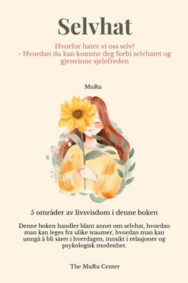 Selvhat: Hvorfor hater vi oss selv? -Hvordan du kan komme deg forbi selvhatet og gjenvinne sjelefreden