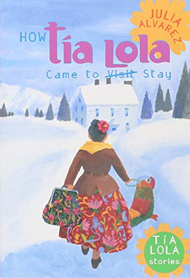 How Tia Lola Came to (Visit) Stay (The Tia Lola Stories)