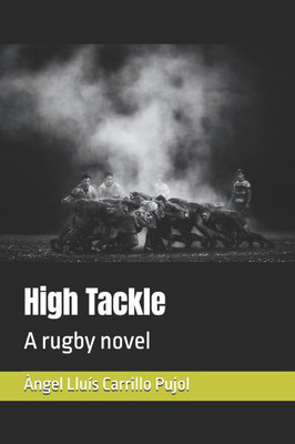 High Tackle: A rugby novel