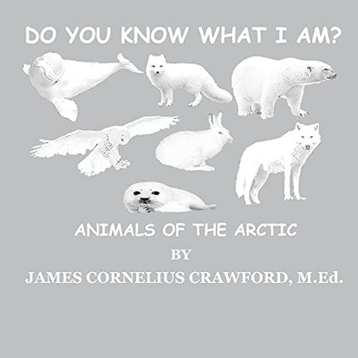 Do You Know What I Am?: Animals Of The Arctic