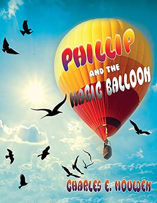 Phillip And The Magic Balloon - 9781955347402