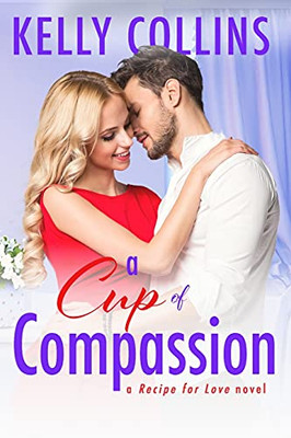 A Cup Of Compassion (A Recipe For Love Novel)