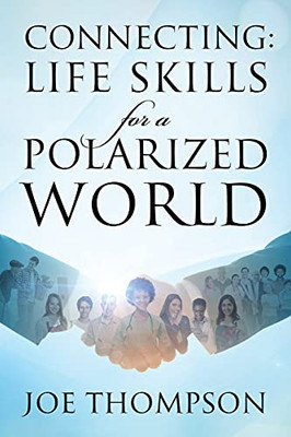 Connecting: Life Skills For A Polarized World