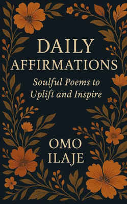 Daily Affirmations: Soulful Poems to Uplift and Inspire