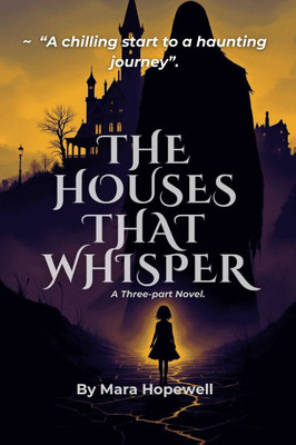 The Houses That Whisper: A Three-Part Novel
