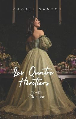 Les Quatre Héritiers, tome 4 - Clarisse