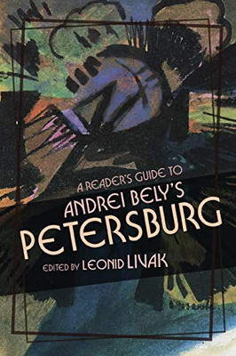 A Reader'S Guide To Andrei Bely'S "Petersburg"