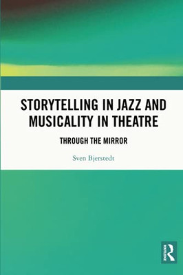 Storytelling In Jazz And Musicality In Theatre