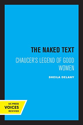 The Naked Text: Chaucer'S Legend Of Good Women