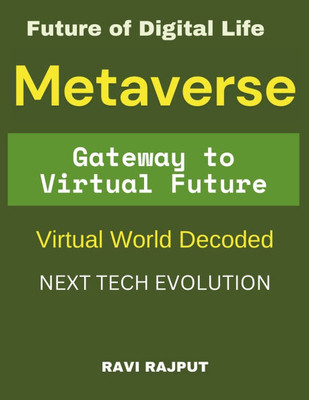 Metaverse 101: Gateway to the Virtual Future: The Next Tech Evolution Future of Digital Life Metaverse for Beginners The Digital Revolution Virtual Wo