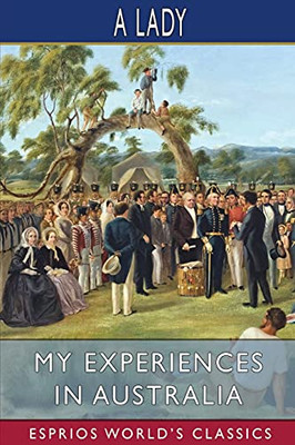 My Experiences In Australia (Esprios Classics)